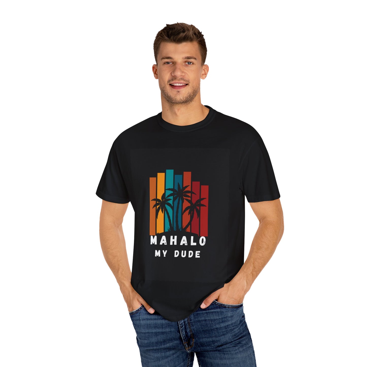 'Mahalo My Dude' Unisex Garment-Dyed T-Shirt - Chill Vibes Hawaiian Tee