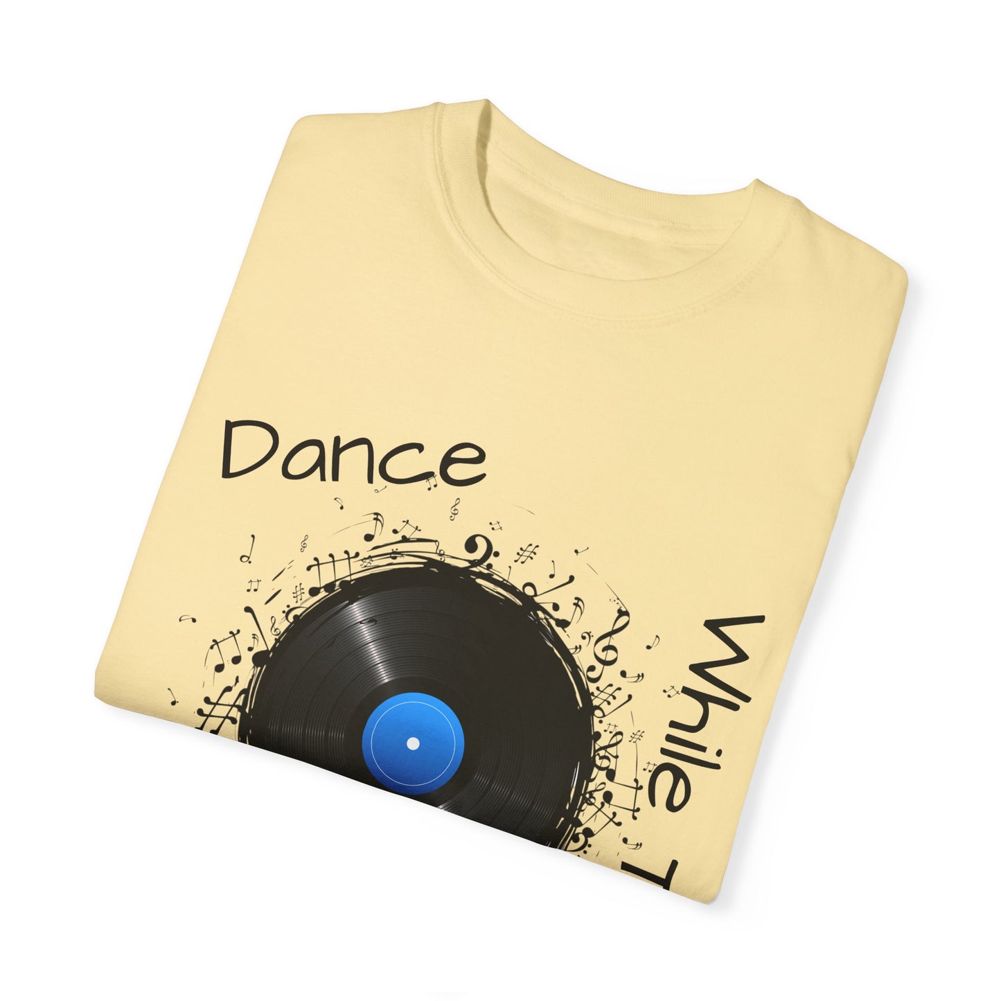 Dance Why The Record Spins Unisex Garment-Dyed T-Shirt