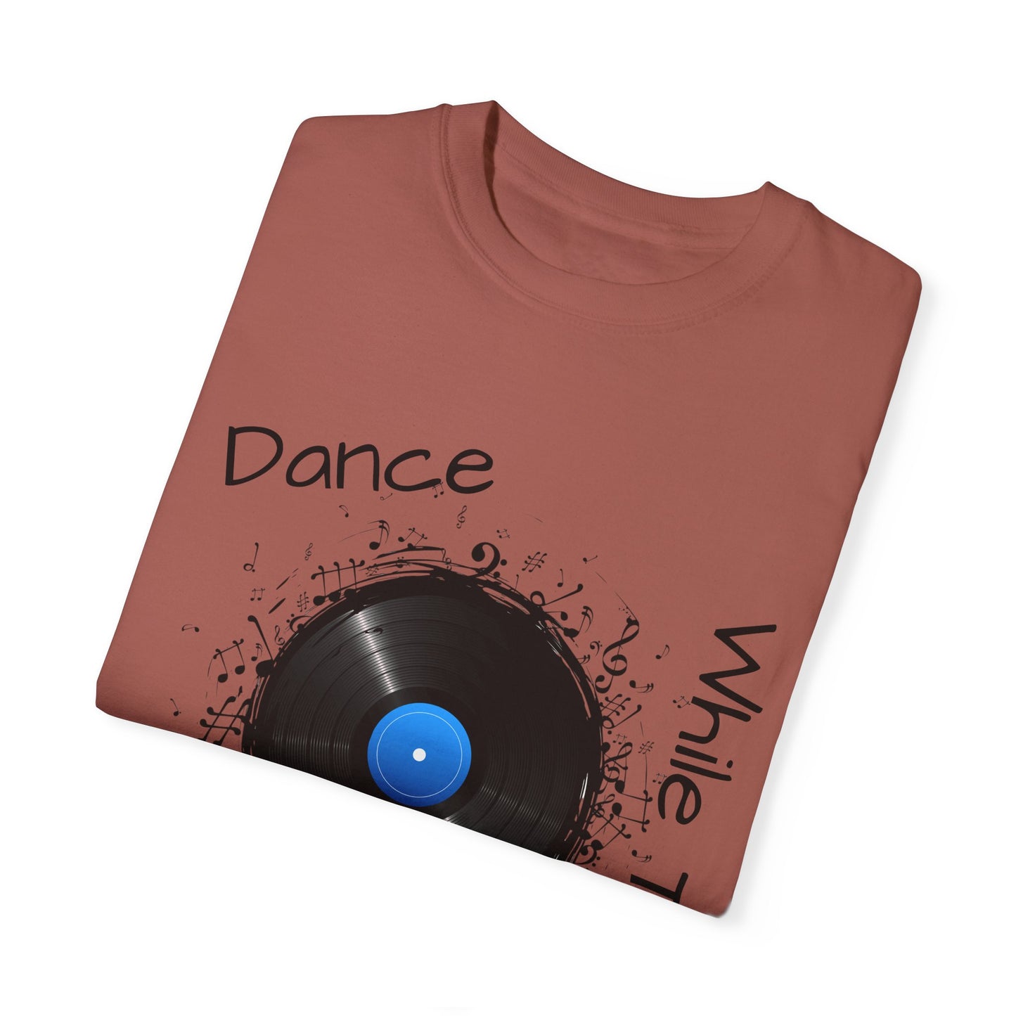 Dance Why The Record Spins Unisex Garment-Dyed T-Shirt