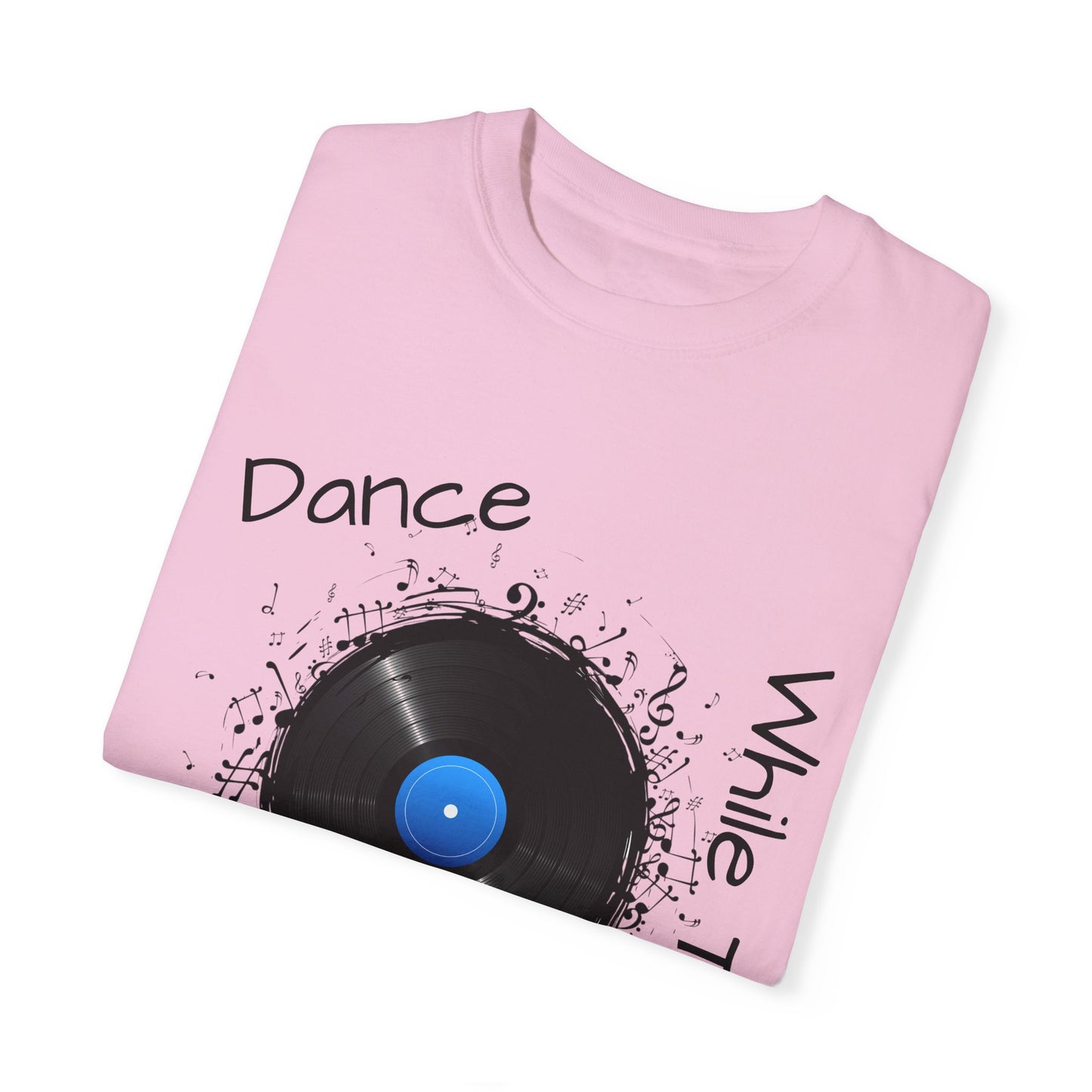 Dance Why The Record Spins Unisex Garment-Dyed T-Shirt