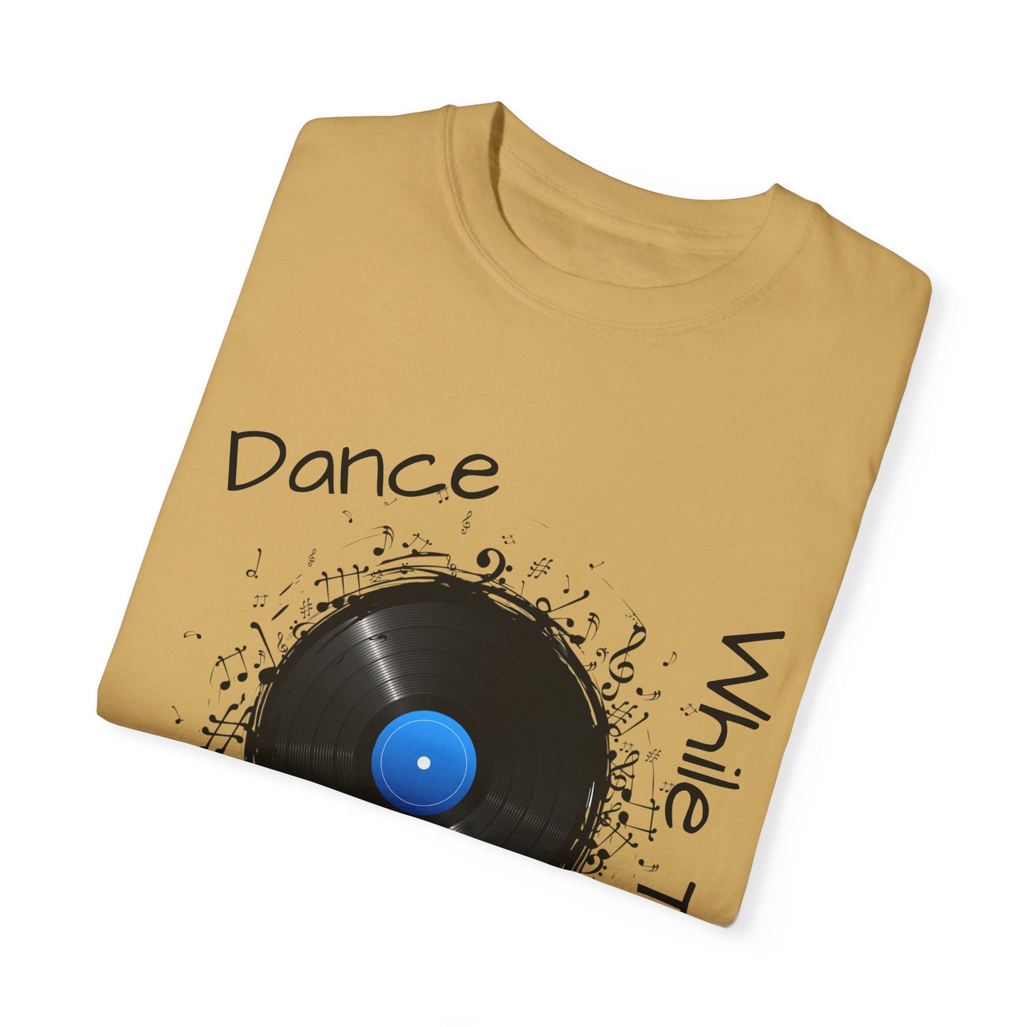 Dance Why The Record Spins Unisex Garment-Dyed T-Shirt