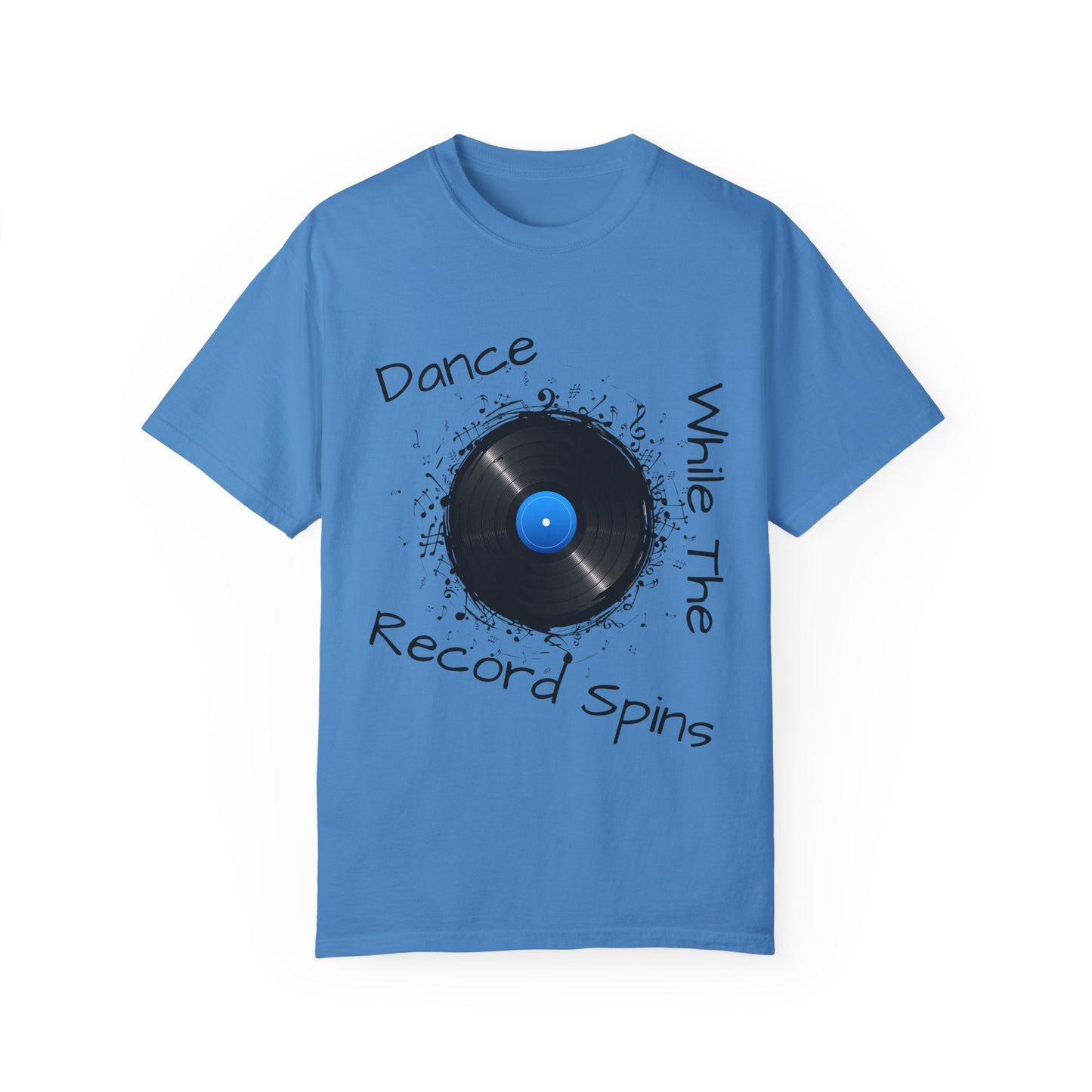 Dance Why The Record Spins Unisex Garment-Dyed T-Shirt