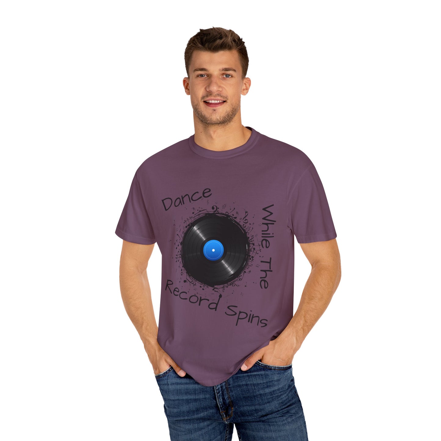 Dance Why The Record Spins Unisex Garment-Dyed T-Shirt