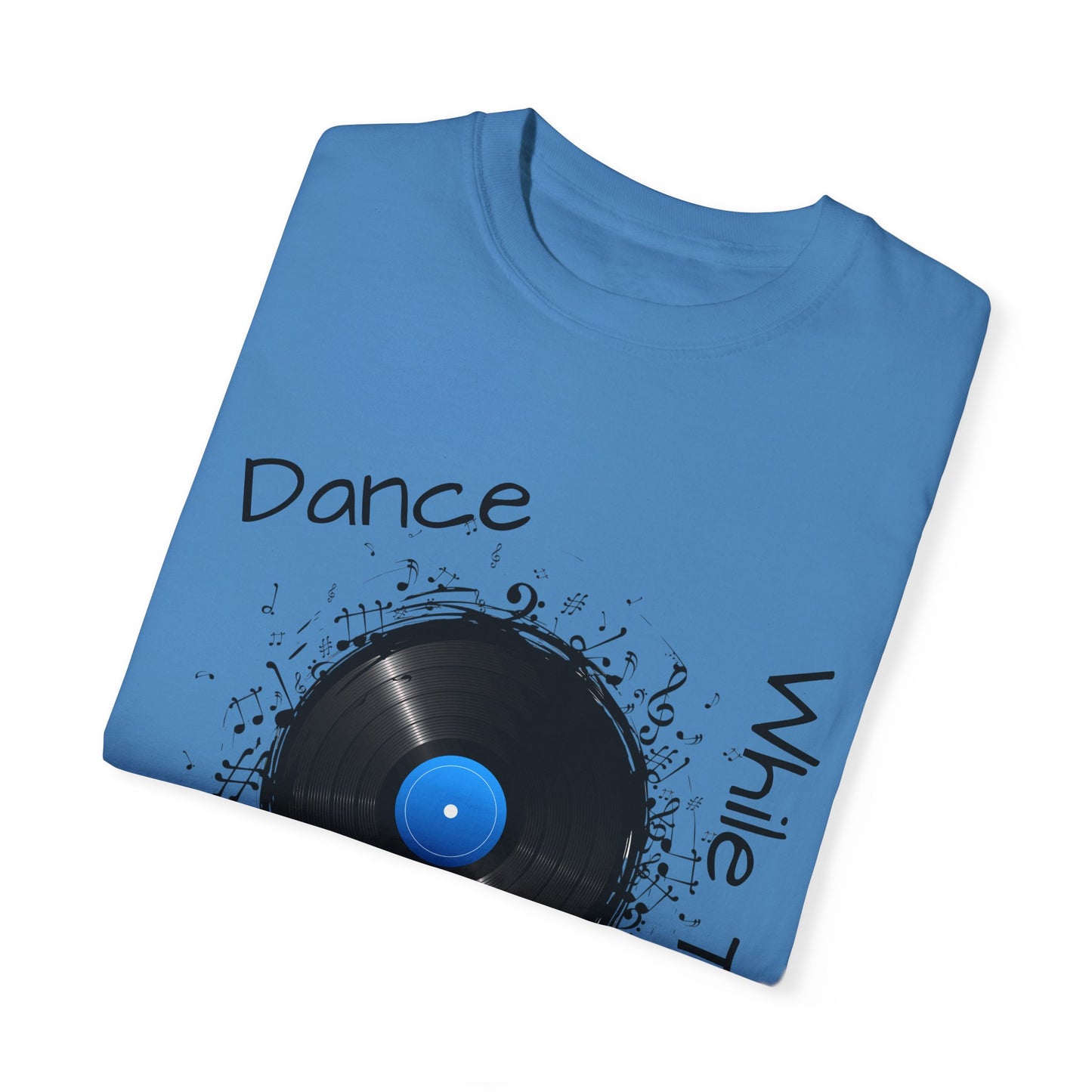 Dance Why The Record Spins Unisex Garment-Dyed T-Shirt