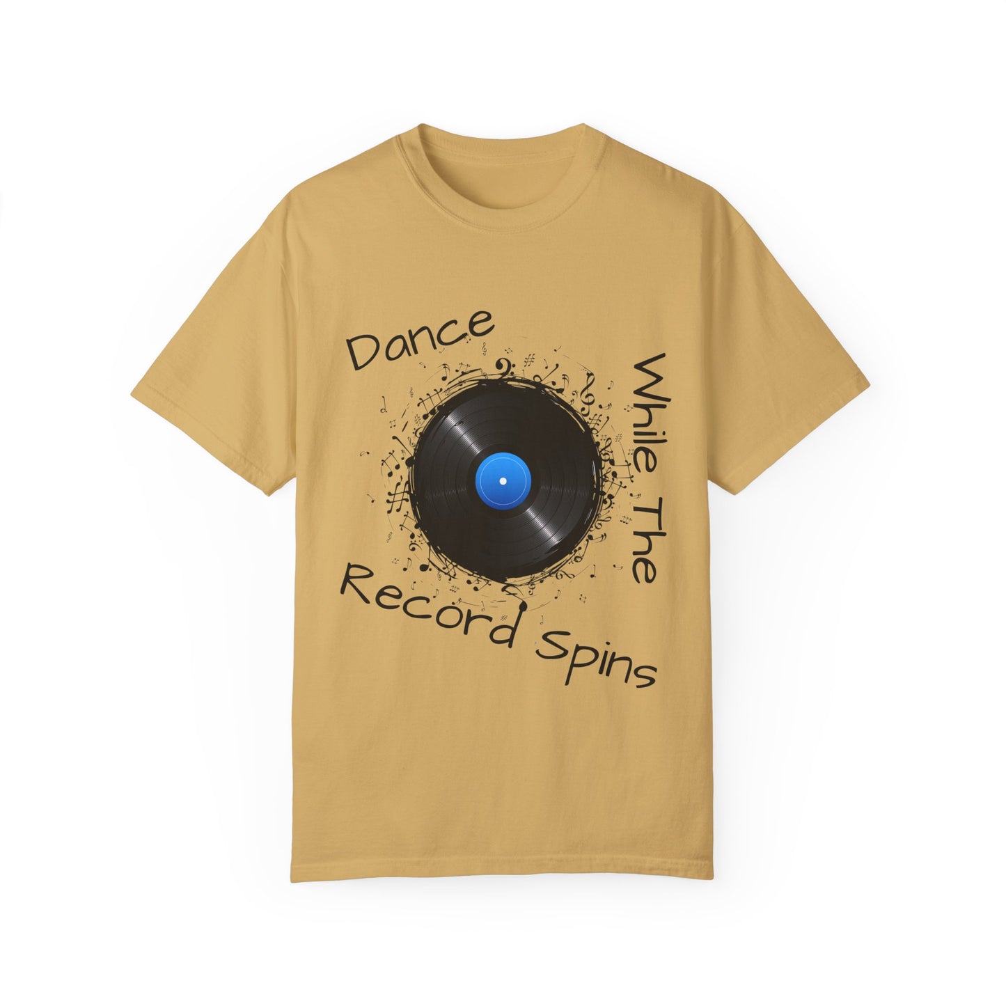 Dance Why The Record Spins Unisex Garment-Dyed T-Shirt