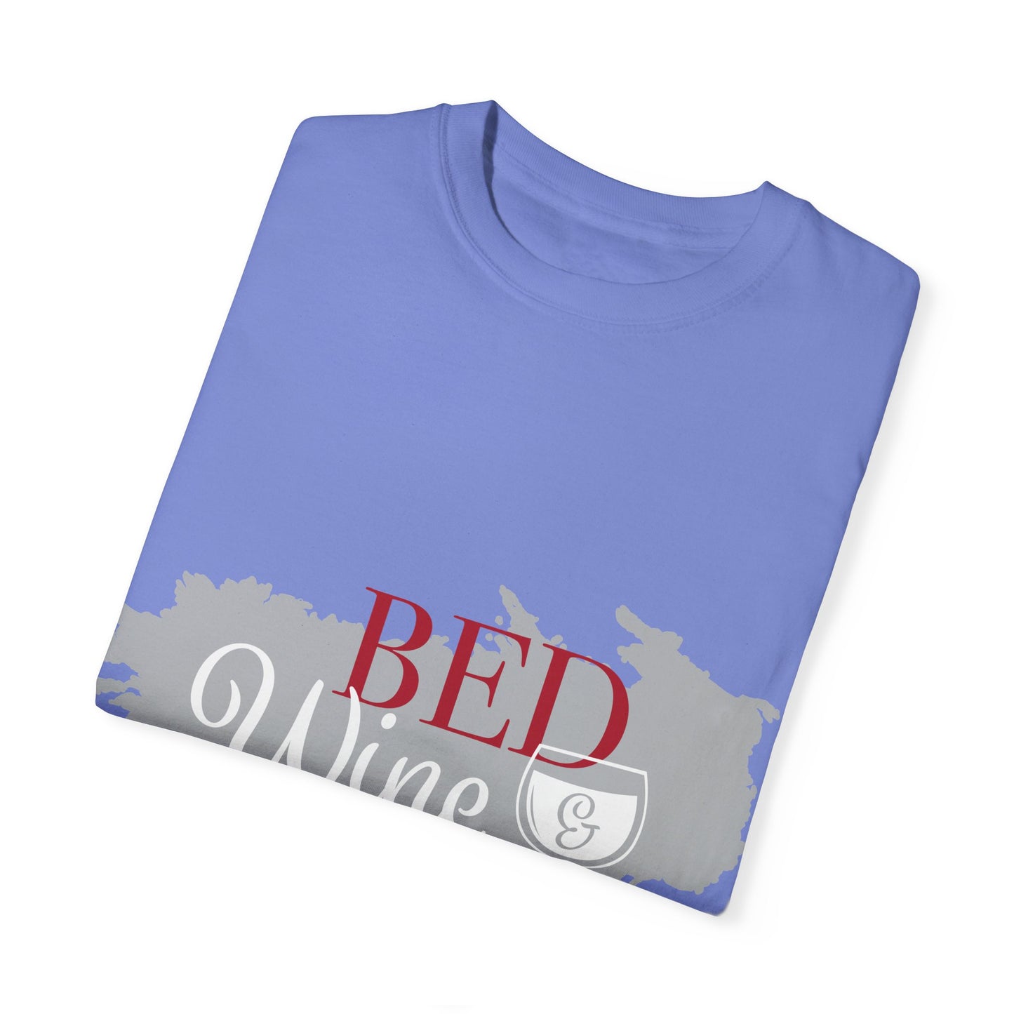 Funny Wine Lover T-Shirt - "Bed, Wine & Blue" Unisex Tee