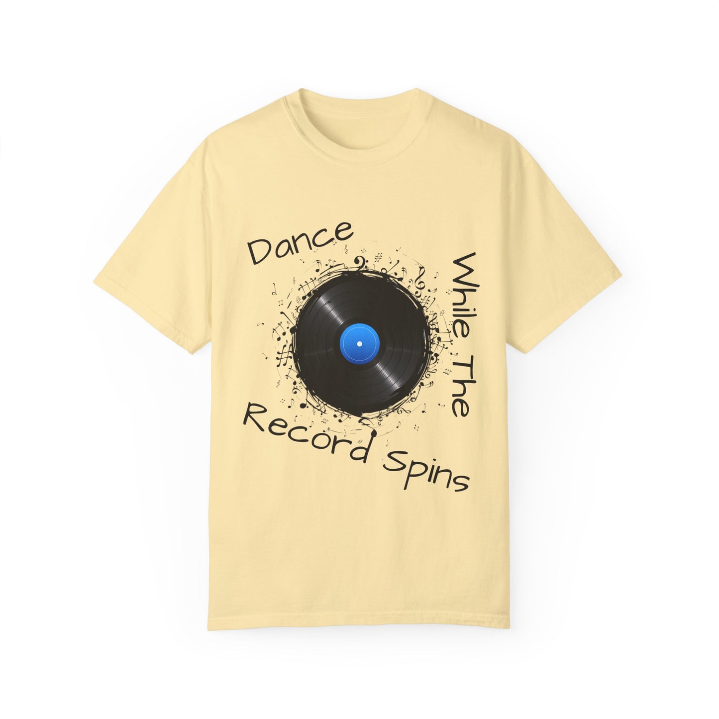 Dance Why The Record Spins Unisex Garment-Dyed T-Shirt