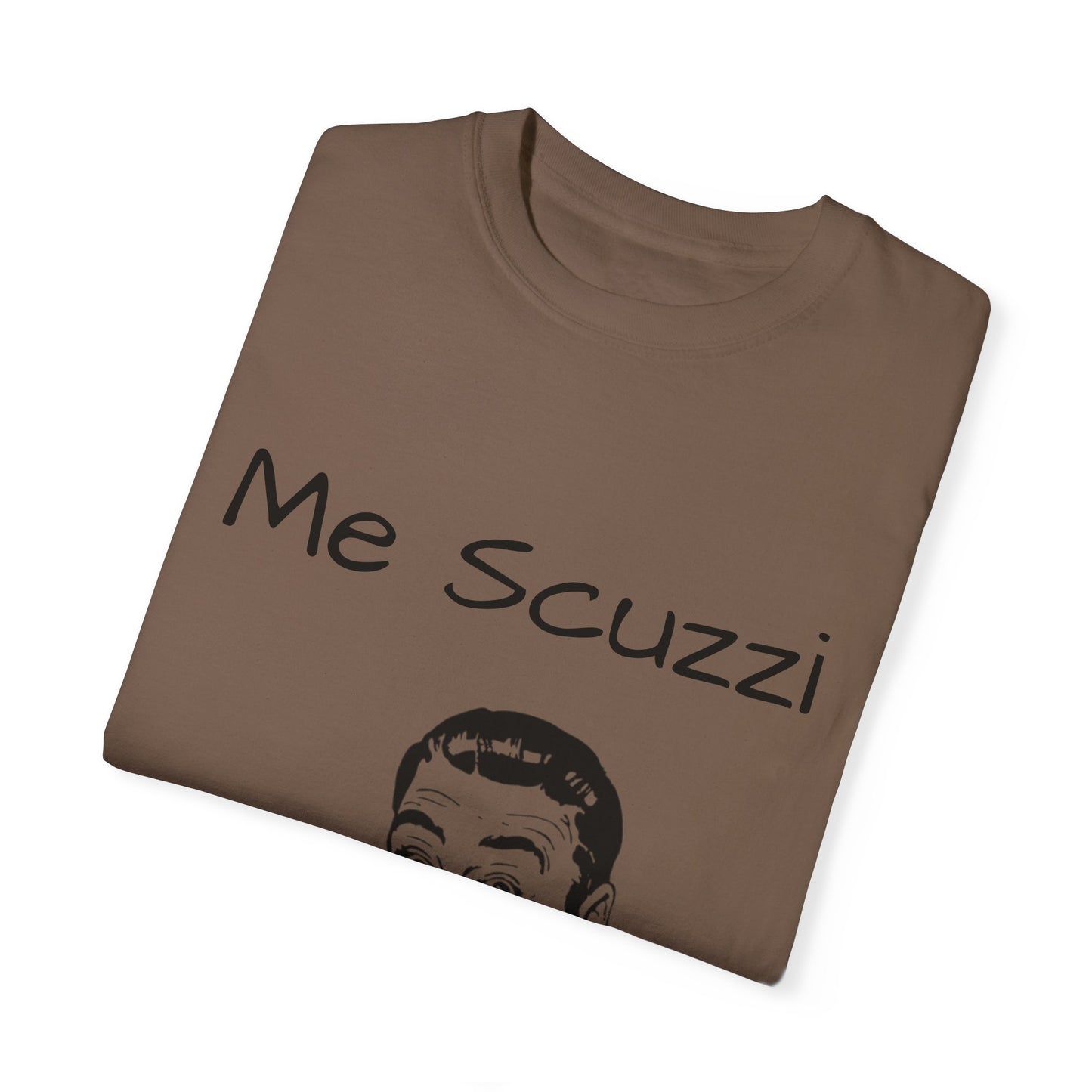 Humorous Unisex Garment-Dyed T-Shirt - 'Me Scuzzi' Design