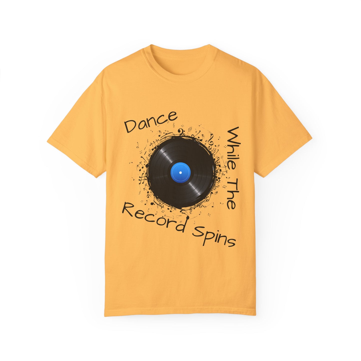 Dance Why The Record Spins Unisex Garment-Dyed T-Shirt