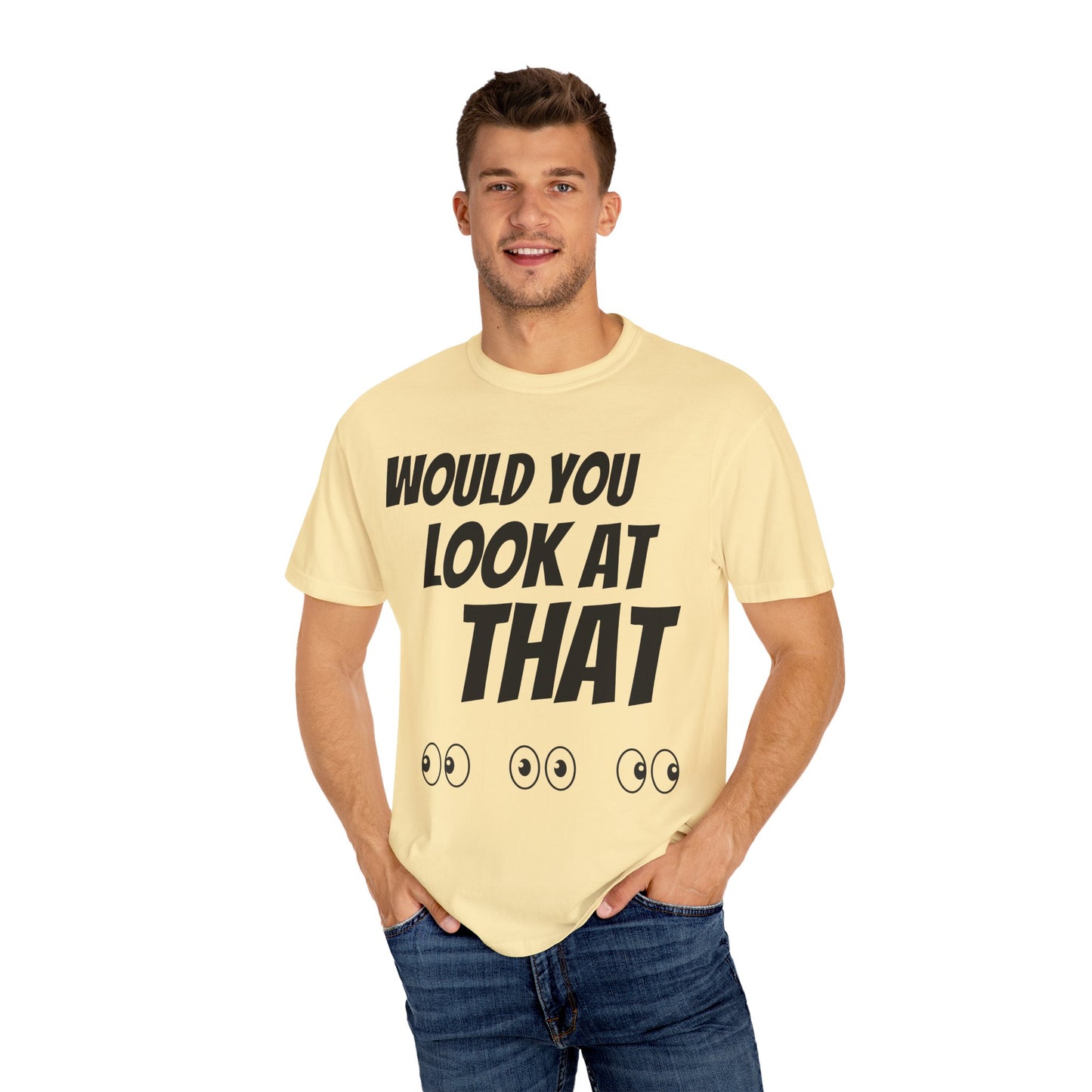 Funny Unisex Garment-Dyed T-Shirt - "Would You Look at That?"