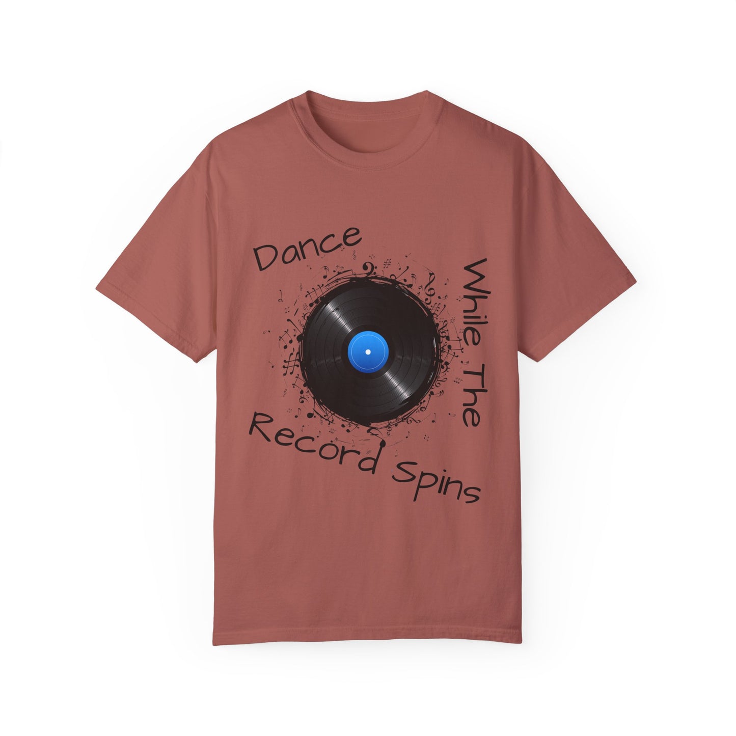 Dance Why The Record Spins Unisex Garment-Dyed T-Shirt