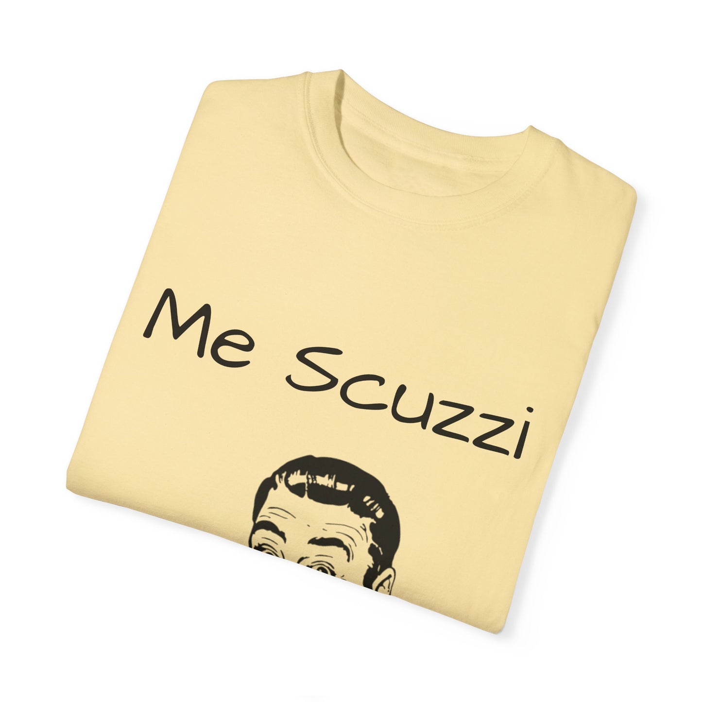 Humorous Unisex Garment-Dyed T-Shirt - 'Me Scuzzi' Design