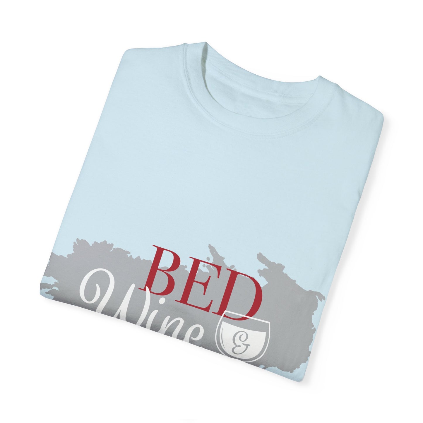 Funny Wine Lover T-Shirt - "Bed, Wine & Blue" Unisex Tee