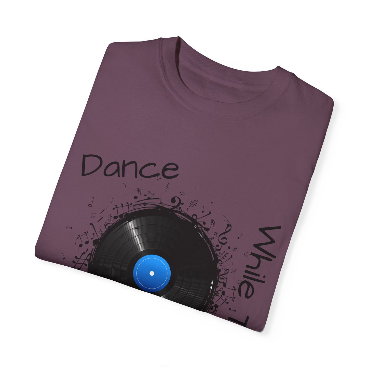 Dance Why The Record Spins Unisex Garment-Dyed T-Shirt