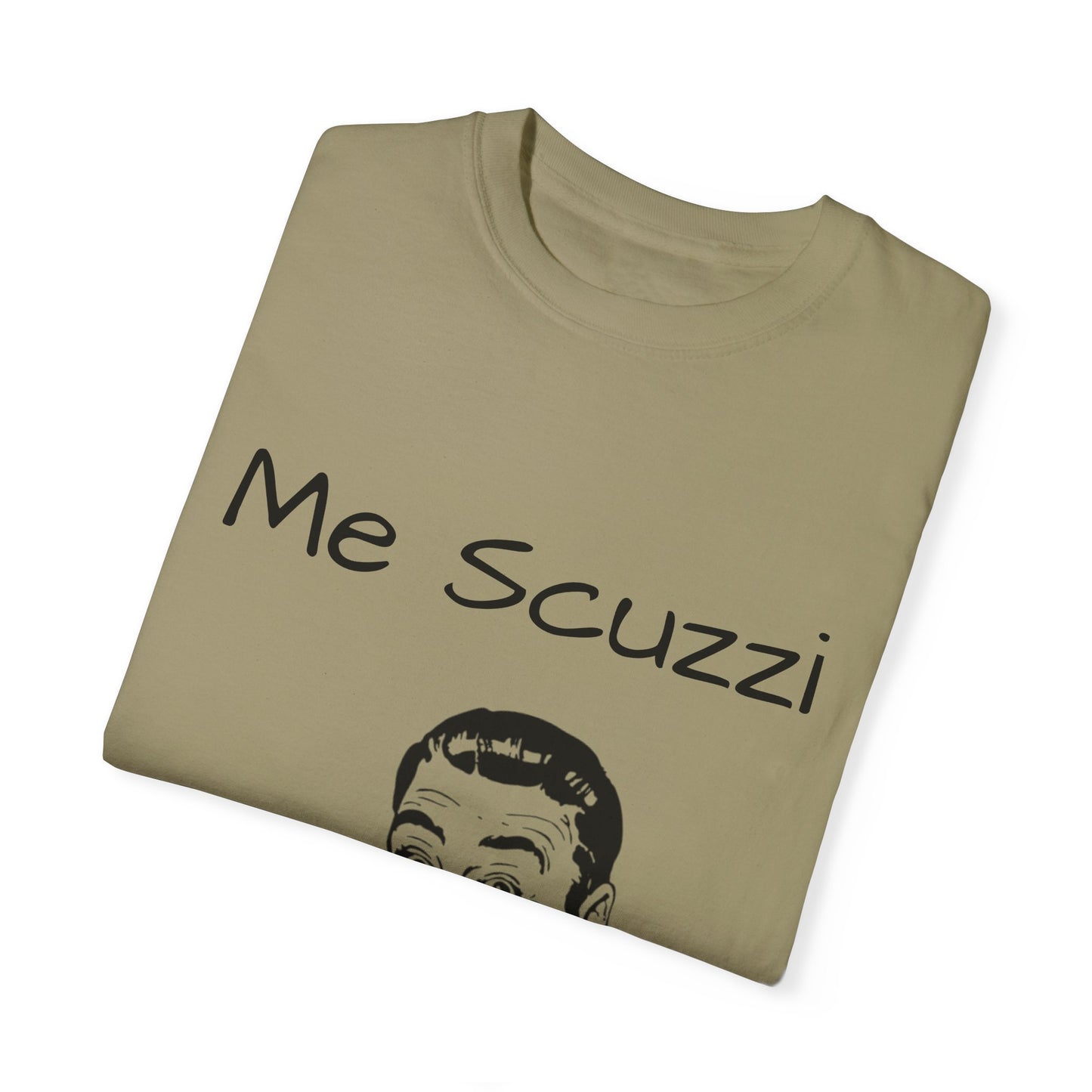 Humorous Unisex Garment-Dyed T-Shirt - 'Me Scuzzi' Design