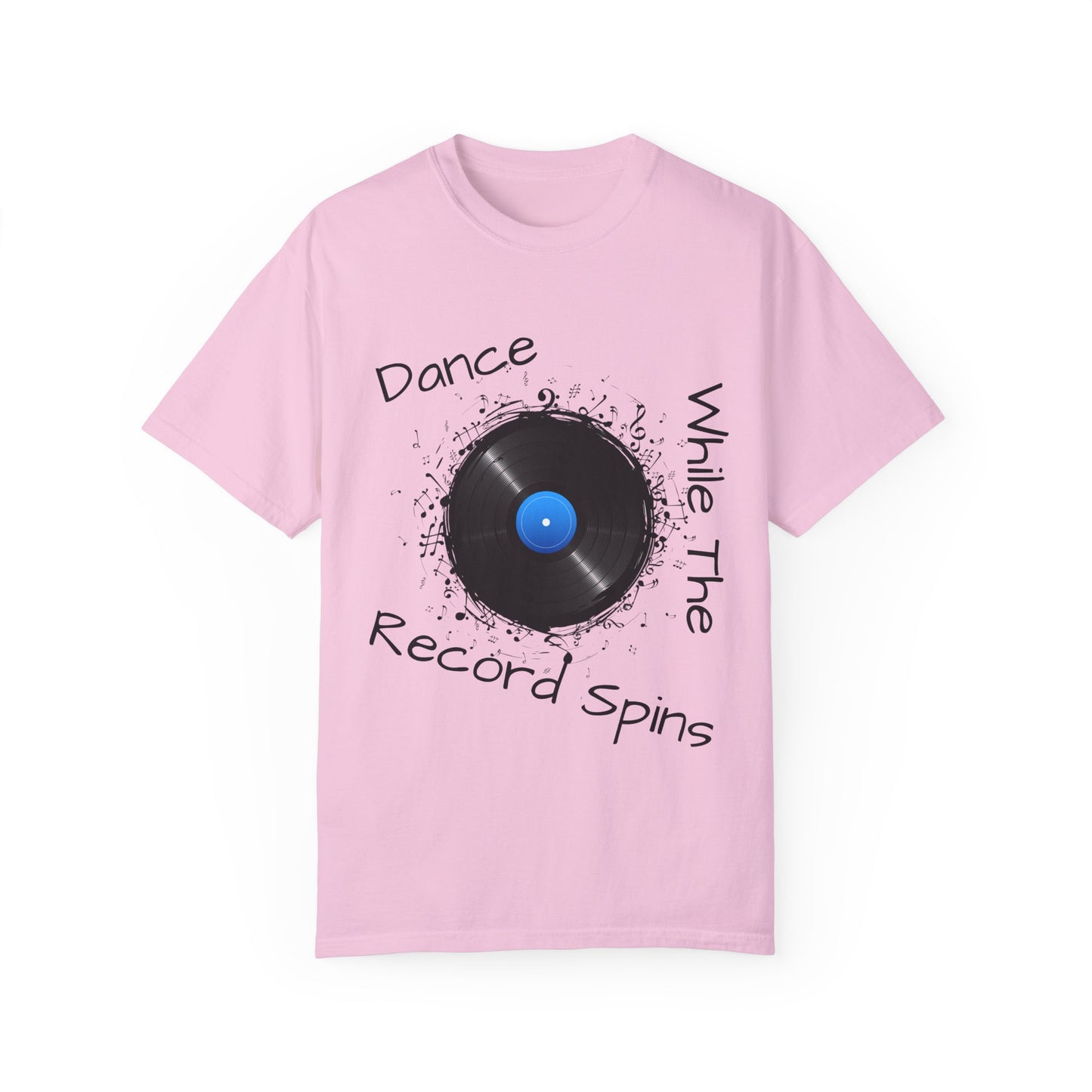 Dance Why The Record Spins Unisex Garment-Dyed T-Shirt